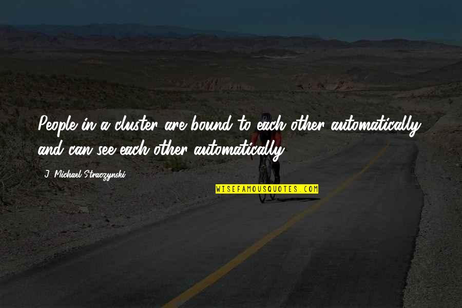 Marla Maples Quotes By J. Michael Straczynski: People in a cluster are bound to each