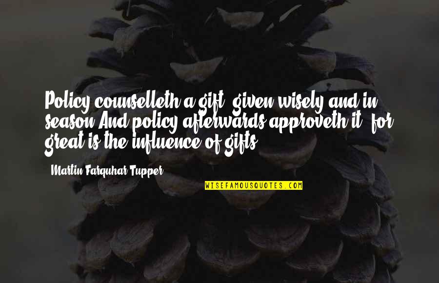 Marla Maples Quotes By Martin Farquhar Tupper: Policy counselleth a gift, given wisely and in