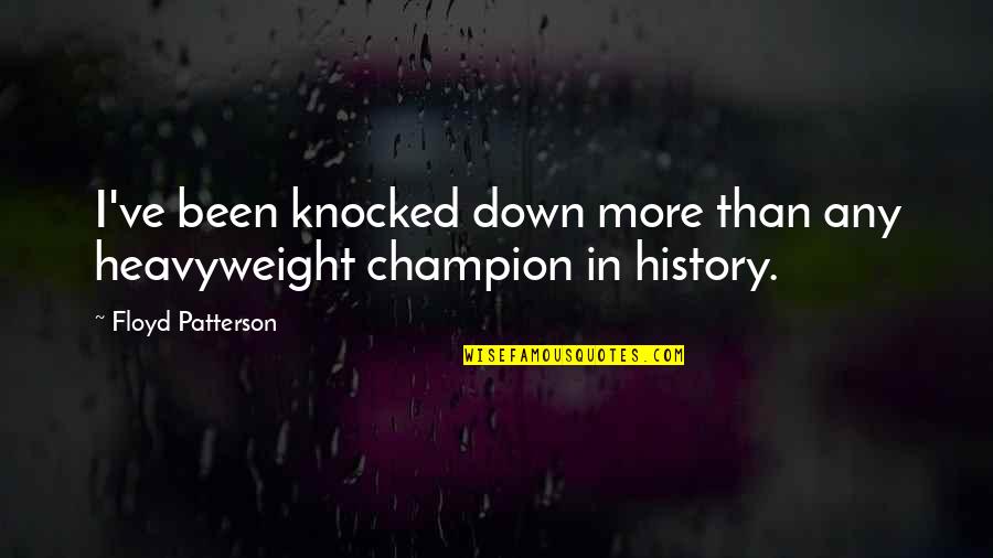 Marla Singer Quotes By Floyd Patterson: I've been knocked down more than any heavyweight Marla Singer Quotes By Floyd Patterson: I've been knocked down more than any heavyweight