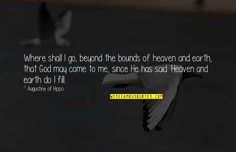 Marlaine Monroig Garcia Quotes By Augustine Of Hippo: Where shall I go, beyond the bounds of
