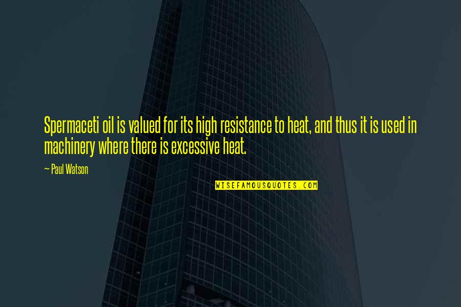 Marlanricolee Quotes By Paul Watson: Spermaceti oil is valued for its high resistance Marlanricolee Quotes By Paul Watson: Spermaceti oil is valued for its high resistance