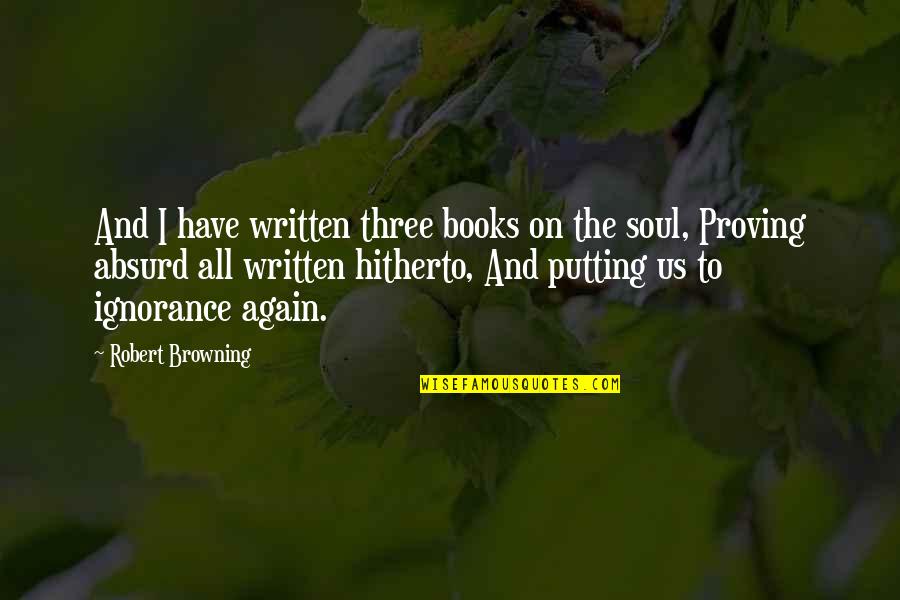 Marlarm Security Quotes By Robert Browning: And I have written three books on the Marlarm Security Quotes By Robert Browning: And I have written three books on the