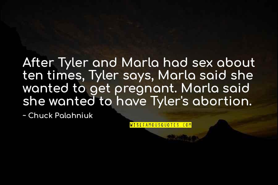 Marla's Quotes By Chuck Palahniuk: After Tyler and Marla had sex about ten