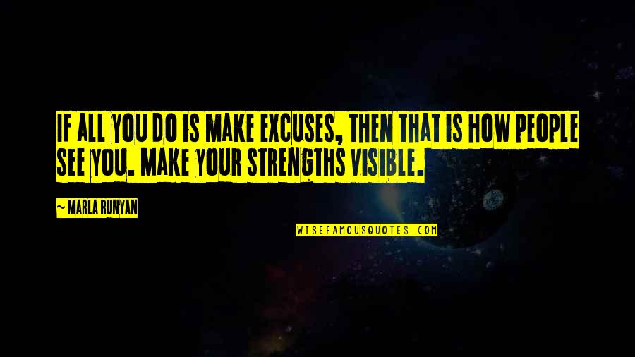 Marla's Quotes By Marla Runyan: If all you do is make excuses, then
