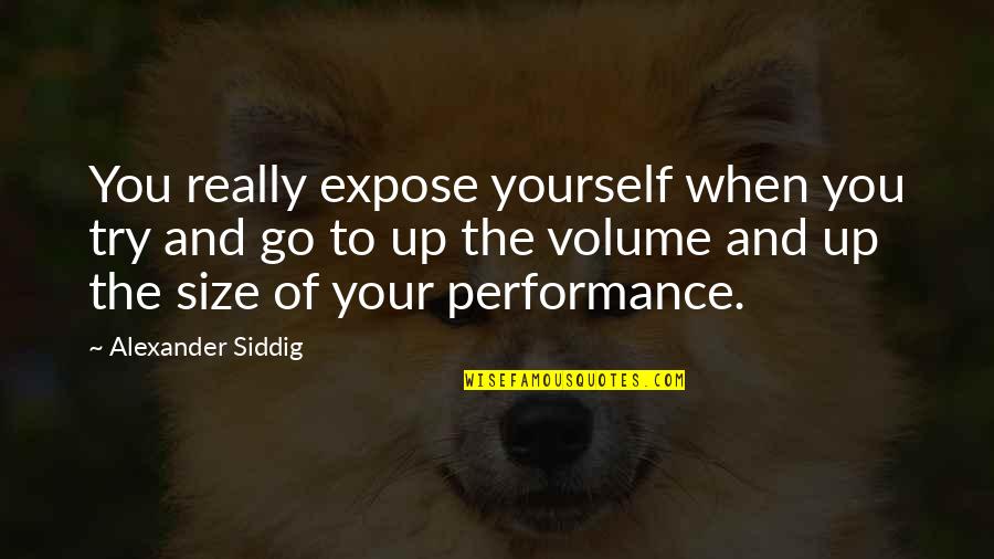 Marlayna Jeanclerc Quotes By Alexander Siddig: You really expose yourself when you try and Marlayna Jeanclerc Quotes By Alexander Siddig: You really expose yourself when you try and