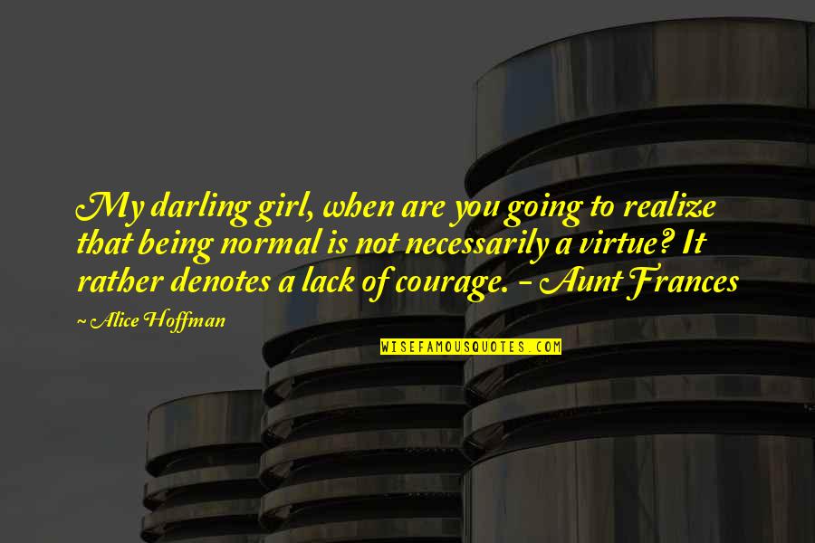 Marleigh Window Quotes By Alice Hoffman: My darling girl, when are you going to