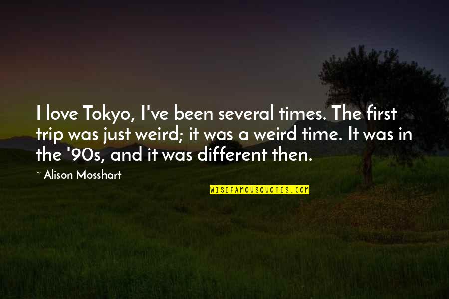 Marleigh Window Quotes By Alison Mosshart: I love Tokyo, I've been several times. The