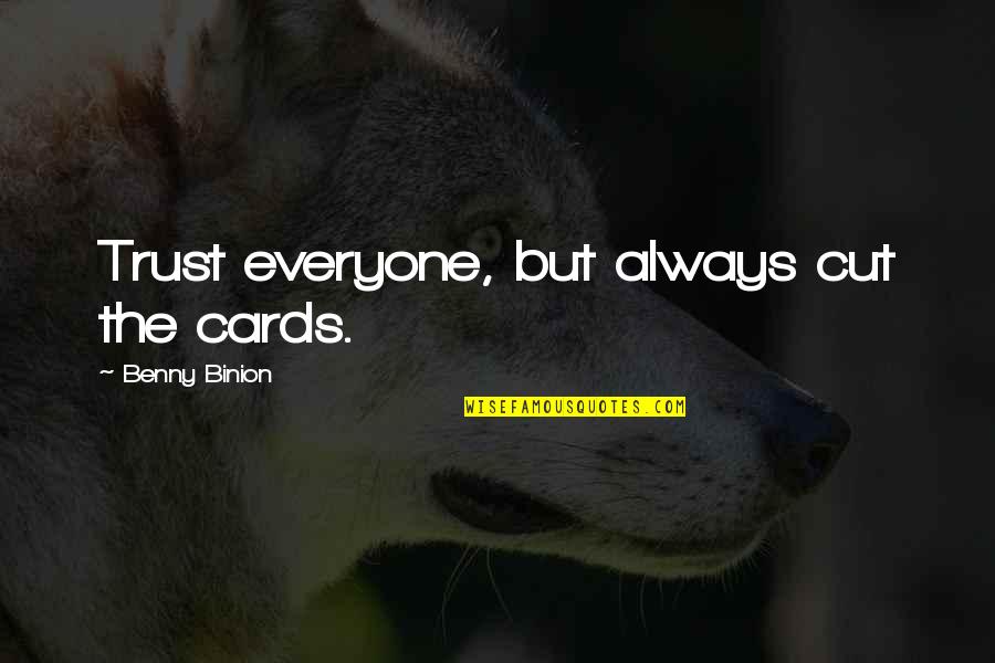 Marlen Dumas Quotes By Benny Binion: Trust everyone, but always cut the cards.