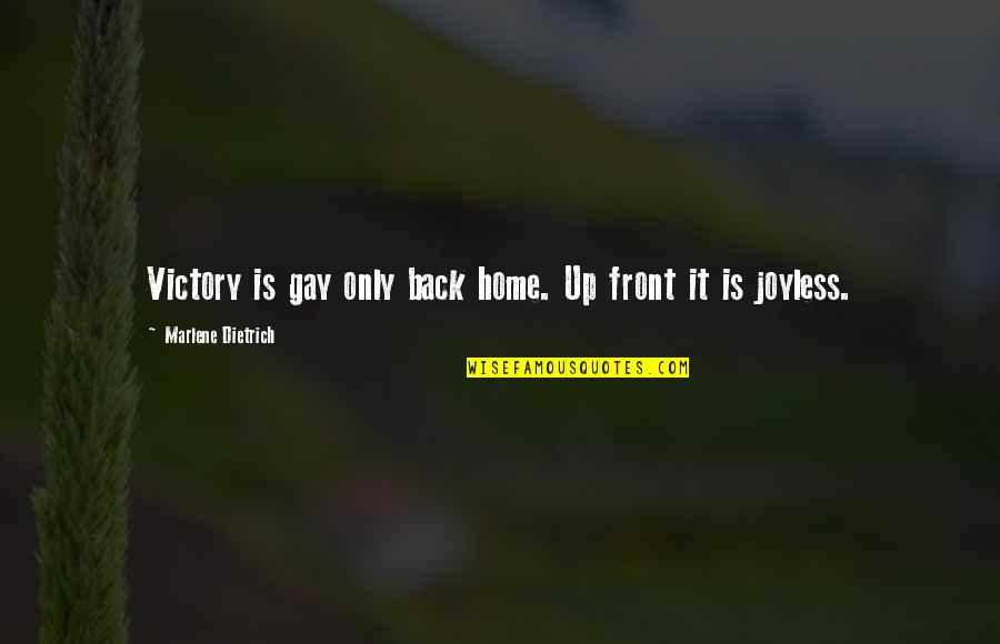 Marlene Dietrich Quotes By Marlene Dietrich: Victory is gay only back home. Up front