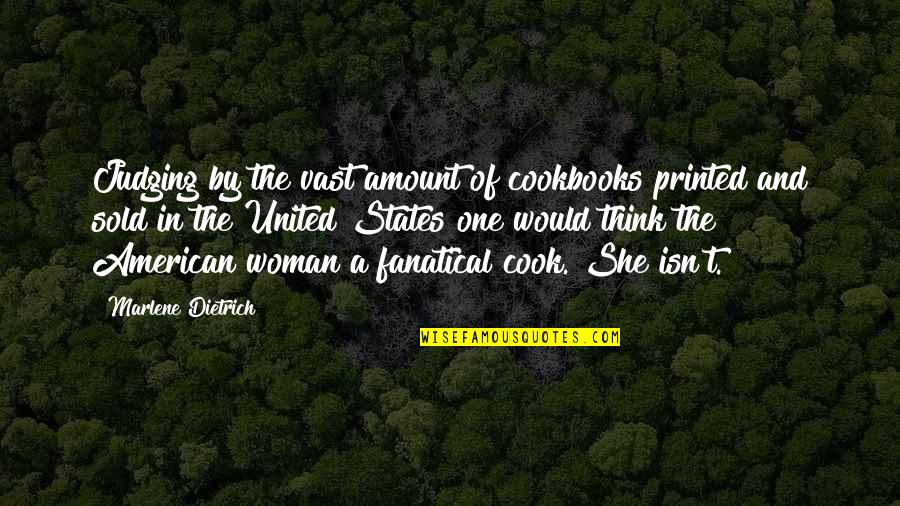 Marlene Dietrich Quotes By Marlene Dietrich: Judging by the vast amount of cookbooks printed