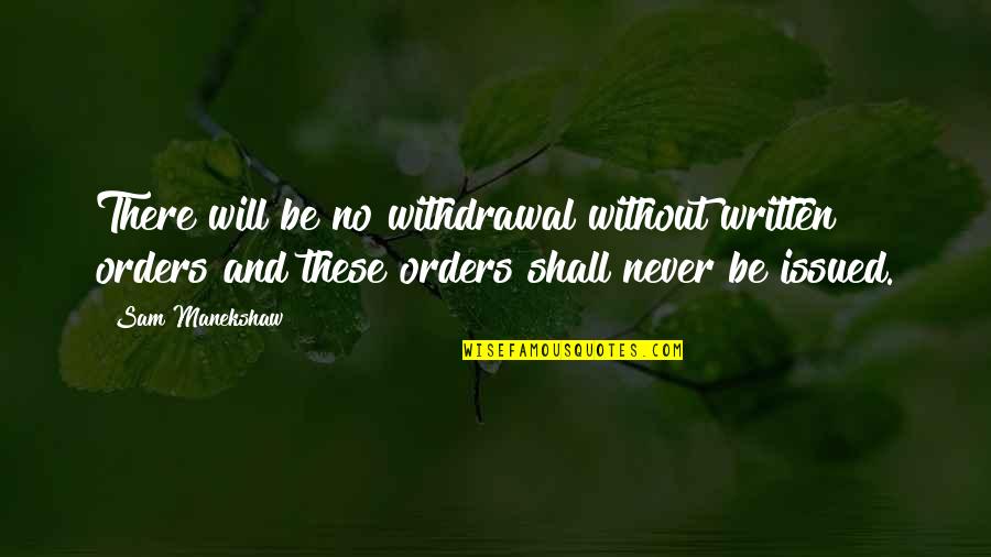 Marlene Goosen Quotes By Sam Manekshaw: There will be no withdrawal without written orders