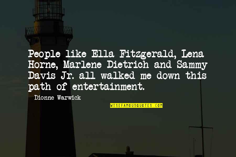 Marlene Quotes By Dionne Warwick: People like Ella Fitzgerald, Lena Horne, Marlene Dietrich