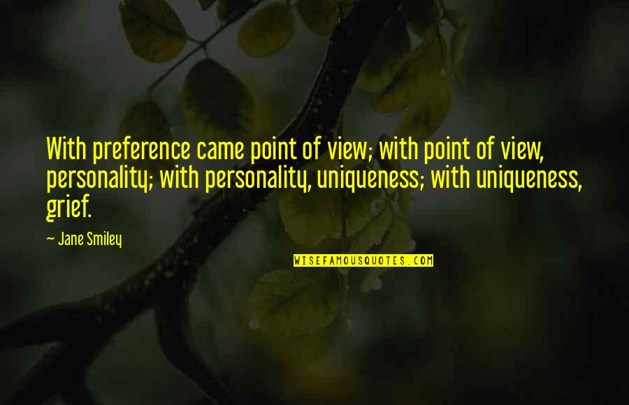Marlene Van Niekerk Quotes By Jane Smiley: With preference came point of view; with point