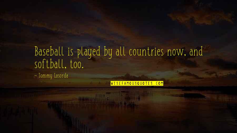 Marletta Alterations Quotes By Tommy Lasorda: Baseball is played by all countries now, and Marletta Alterations Quotes By Tommy Lasorda: Baseball is played by all countries now, and