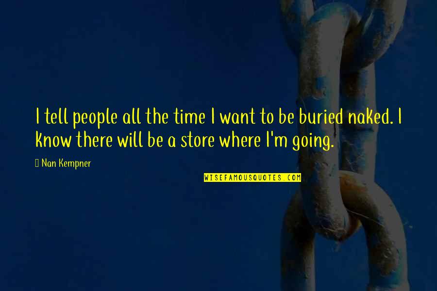 Marlettos Quotes By Nan Kempner: I tell people all the time I want Marlettos Quotes By Nan Kempner: I tell people all the time I want