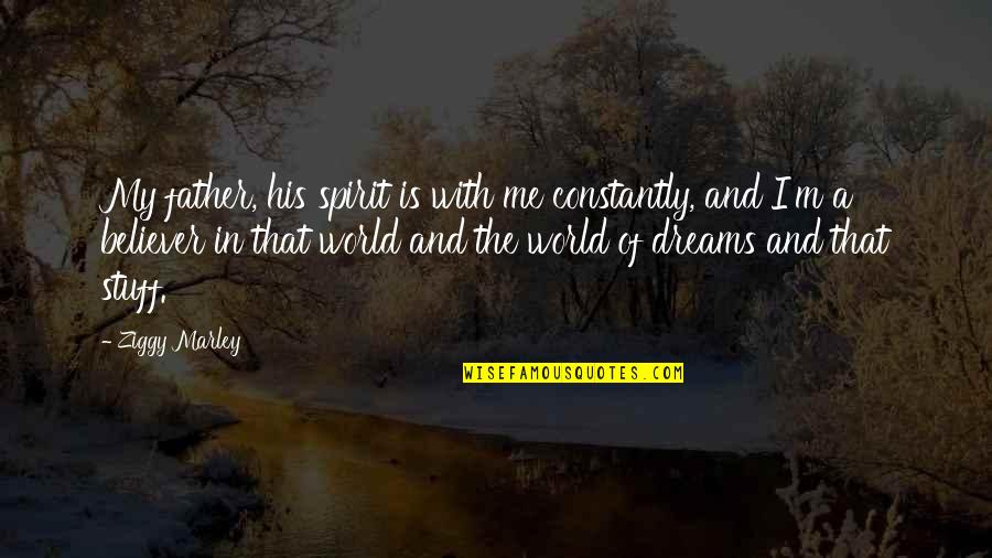 Marley And Me Quotes By Ziggy Marley: My father, his spirit is with me constantly, Marley And Me Quotes By Ziggy Marley: My father, his spirit is with me constantly,