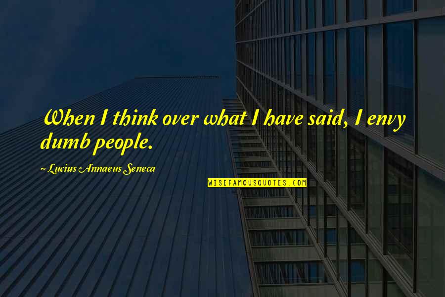 Marleys Chain Quotes By Lucius Annaeus Seneca: When I think over what I have said, Marleys Chain Quotes By Lucius Annaeus Seneca: When I think over what I have said,