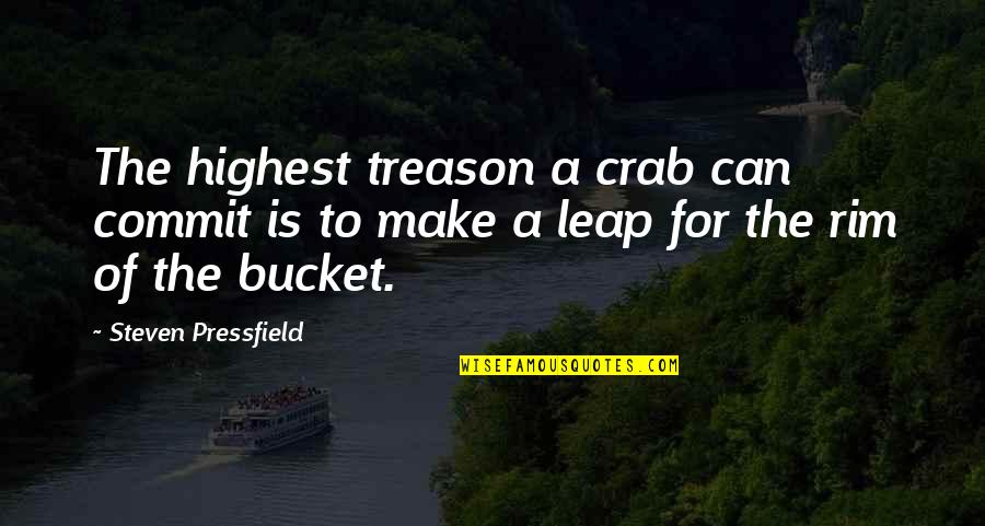 Marley's Chains Quotes By Steven Pressfield: The highest treason a crab can commit is Marley's Chains Quotes By Steven Pressfield: The highest treason a crab can commit is