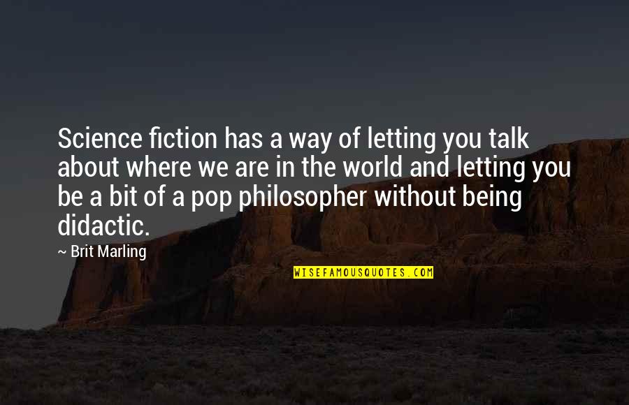 Marling Quotes By Brit Marling: Science fiction has a way of letting you