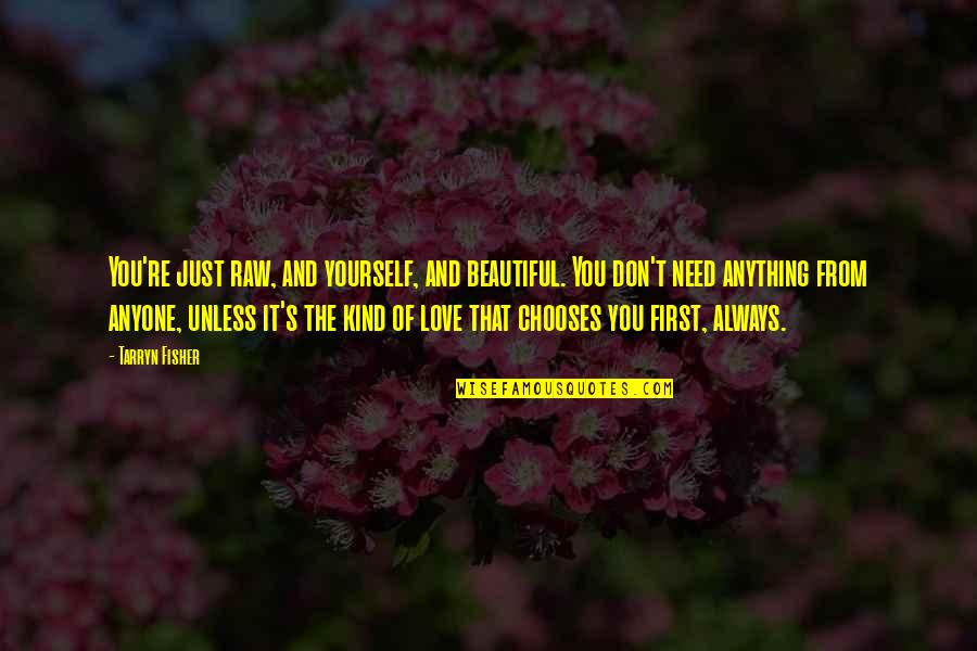 Marlings Delaware Quotes By Tarryn Fisher: You're just raw, and yourself, and beautiful. You Marlings Delaware Quotes By Tarryn Fisher: You're just raw, and yourself, and beautiful. You