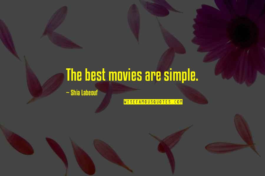 Marlinspike Ropework Quotes By Shia Labeouf: The best movies are simple.