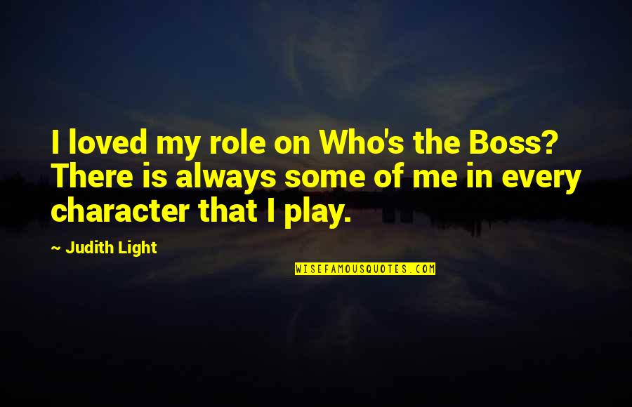 Marlinspike Sailor Quotes By Judith Light: I loved my role on Who's the Boss? Marlinspike Sailor Quotes By Judith Light: I loved my role on Who's the Boss?