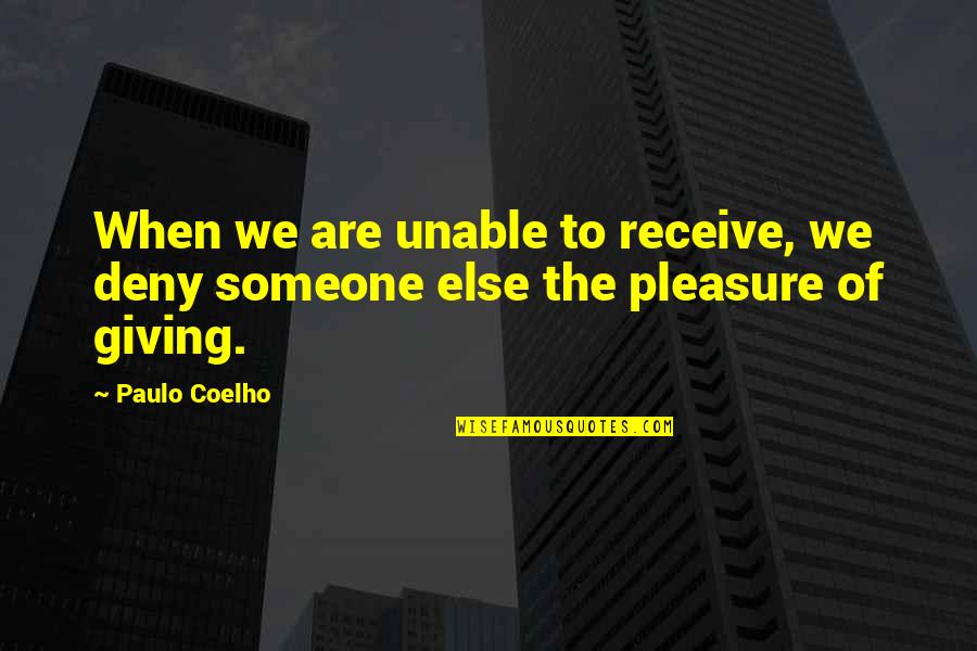 Marlisa Mcalmond Quotes By Paulo Coelho: When we are unable to receive, we deny