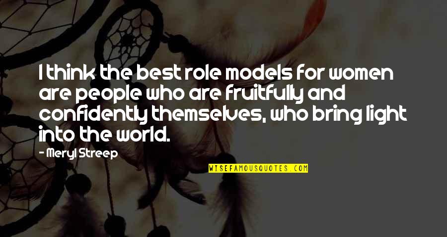 Marlo Stanfield Quotes By Meryl Streep: I think the best role models for women