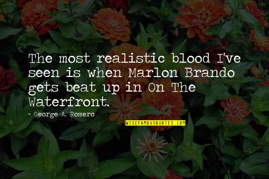 Marlon Brando Quotes By George A. Romero: The most realistic blood I've seen is when