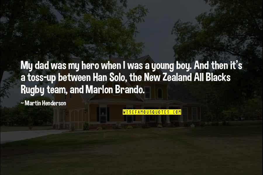 Marlon Brando Quotes By Martin Henderson: My dad was my hero when I was