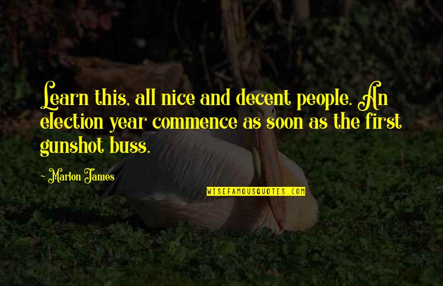 Marlon Quotes By Marlon James: Learn this, all nice and decent people. An