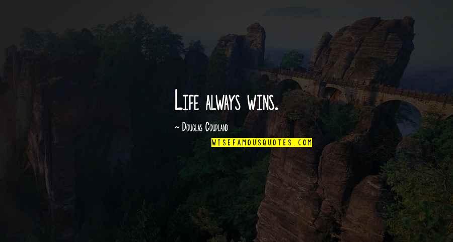 Marlone Monroe Quotes By Douglas Coupland: Life always wins. Marlone Monroe Quotes By Douglas Coupland: Life always wins.