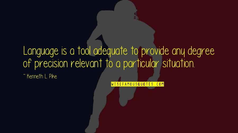 Marloth Park Quotes By Kenneth L. Pike: Language is a tool adequate to provide any Marloth Park Quotes By Kenneth L. Pike: Language is a tool adequate to provide any