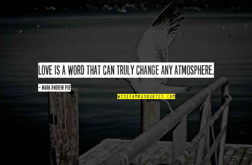 Marloth Park Quotes By Mark Andrew Poe: Love is a word that can truly change Marloth Park Quotes By Mark Andrew Poe: Love is a word that can truly change