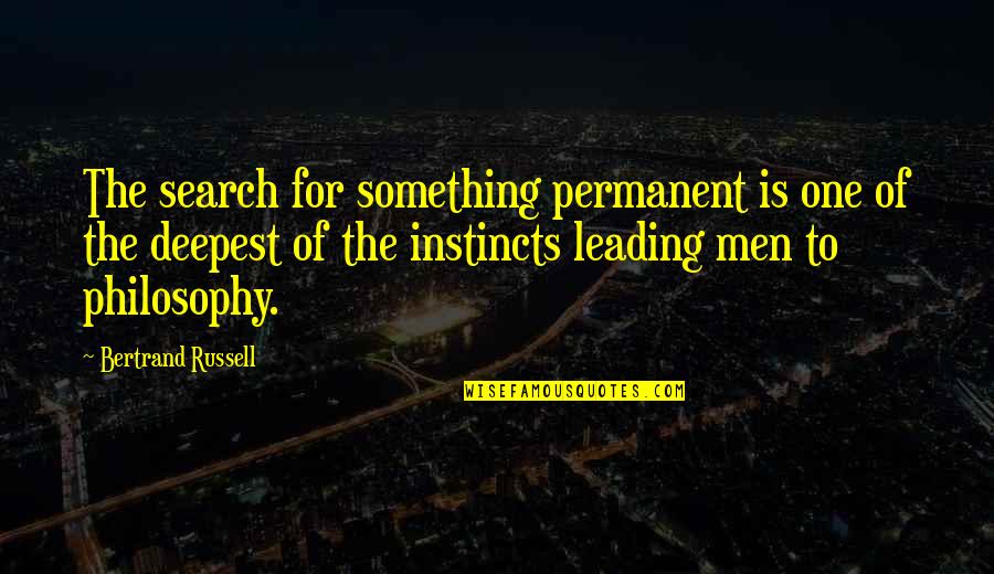 Marlott Rhoades Quotes By Bertrand Russell: The search for something permanent is one of Marlott Rhoades Quotes By Bertrand Russell: The search for something permanent is one of