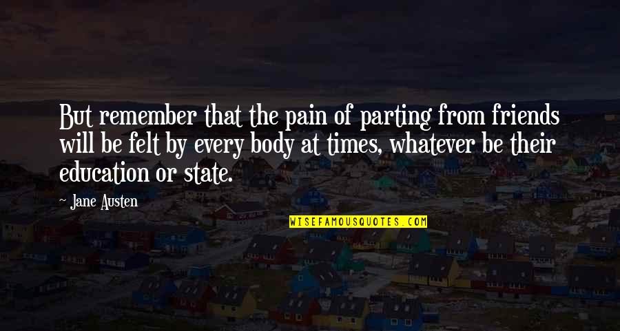 Marlou Before And After Quotes By Jane Austen: But remember that the pain of parting from