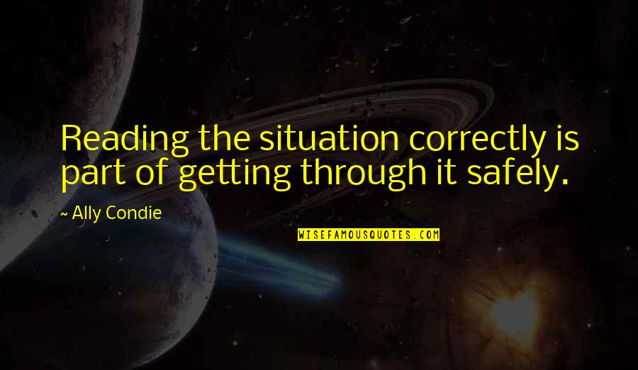 Marlous Stephens Quotes By Ally Condie: Reading the situation correctly is part of getting