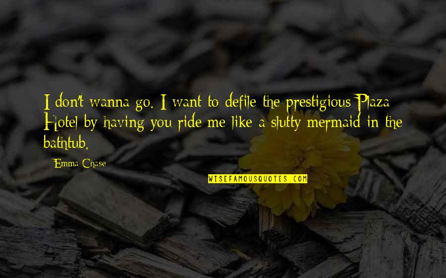 Marlow And Kurtz Quotes By Emma Chase: I don't wanna go. I want to defile Marlow And Kurtz Quotes By Emma Chase: I don't wanna go. I want to defile