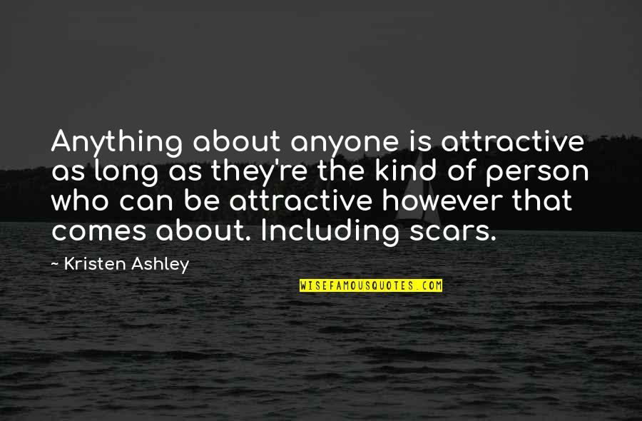 Marlyse Quotes By Kristen Ashley: Anything about anyone is attractive as long as Marlyse Quotes By Kristen Ashley: Anything about anyone is attractive as long as