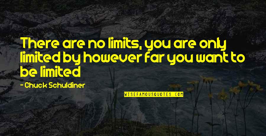Marmande Handball Quotes By Chuck Schuldiner: There are no limits, you are only limited