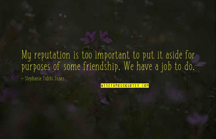Marmelade Quotes By Stephanie Tubbs Jones: My reputation is too important to put it Marmelade Quotes By Stephanie Tubbs Jones: My reputation is too important to put it