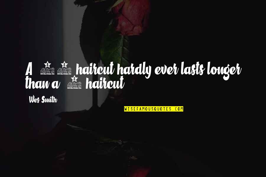 Marmelade Quotes By Wes Smith: A $20 haircut hardly ever lasts longer than