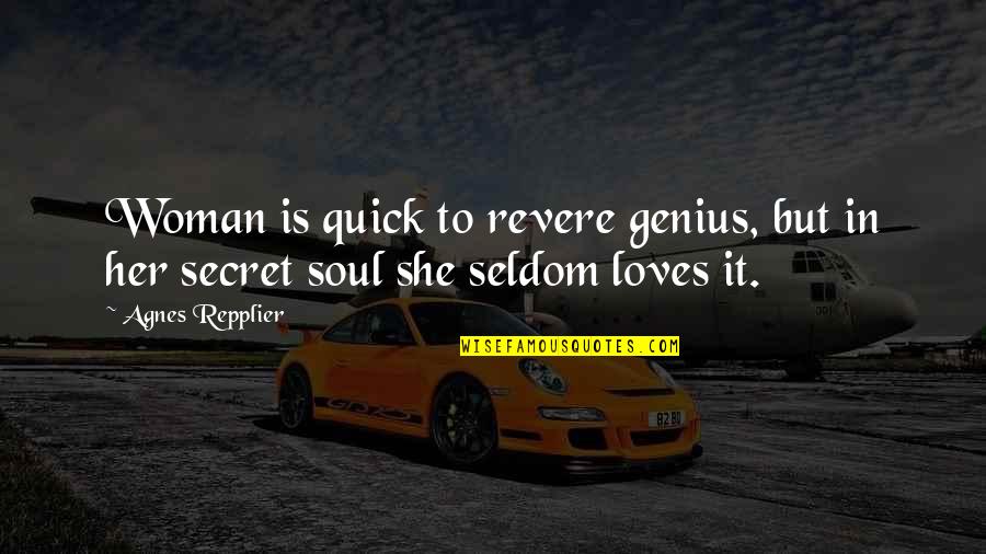 Marmello Quotes By Agnes Repplier: Woman is quick to revere genius, but in