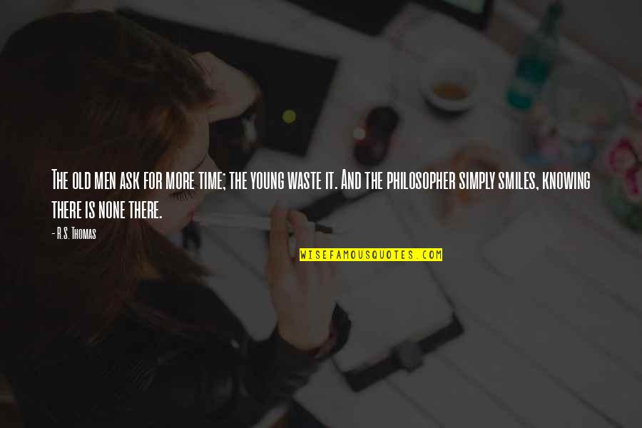 Marmillion Gray Quotes By R.S. Thomas: The old men ask for more time; the Marmillion Gray Quotes By R.S. Thomas: The old men ask for more time; the