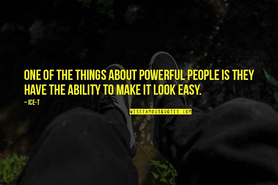 Marmillions Quotes By Ice-T: One of the things about powerful people is