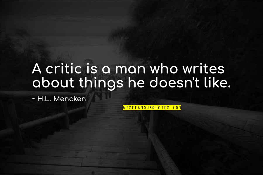 Marmonewcsafety Quotes By H.L. Mencken: A critic is a man who writes about