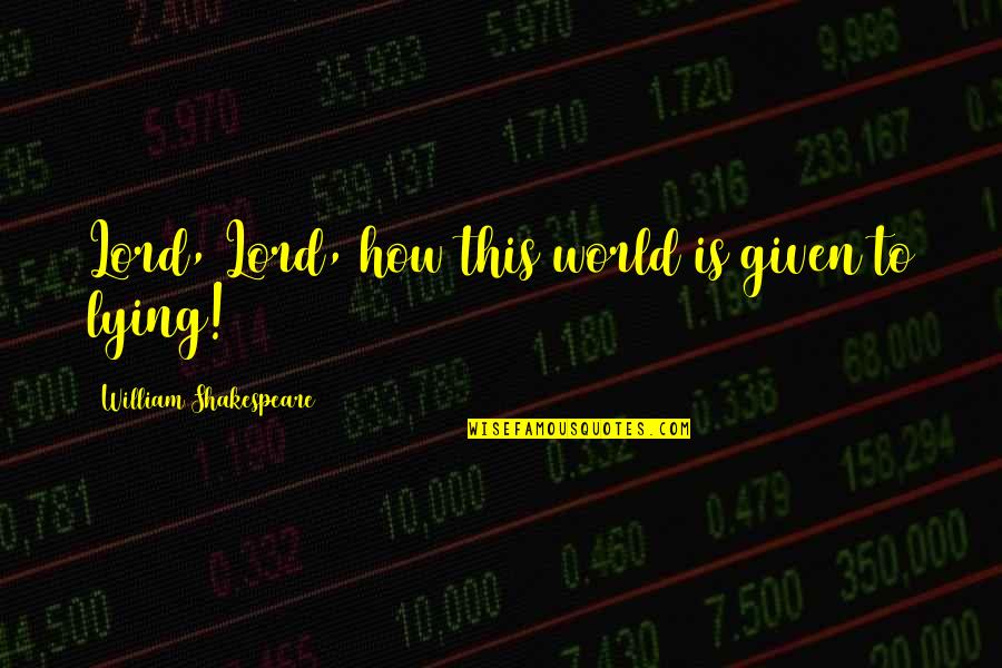 Marmont Hill Quotes By William Shakespeare: Lord, Lord, how this world is given to Marmont Hill Quotes By William Shakespeare: Lord, Lord, how this world is given to