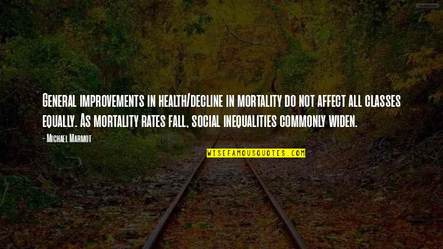 Marmot Quotes By Michael Marmot: General improvements in health/decline in mortality do not Marmot Quotes By Michael Marmot: General improvements in health/decline in mortality do not
