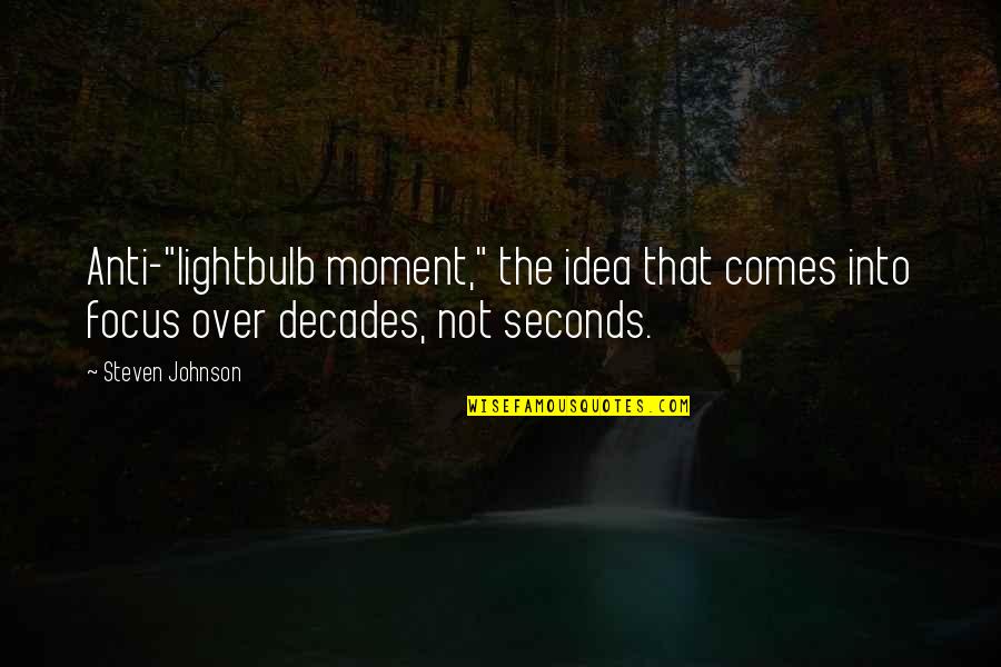 Marmot Quotes By Steven Johnson: Anti-"lightbulb moment," the idea that comes into focus