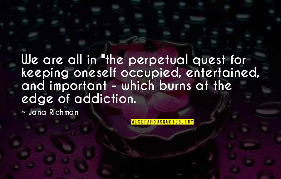 Marmuras Quotes By Jana Richman: We are all in "the perpetual quest for